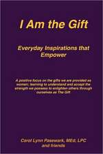 I Am the Gift Everyday Inspirations That Empower