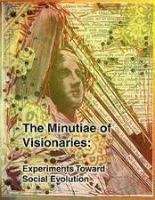 The Minutiae of Visionaries: Experiments Toward Social Evolution