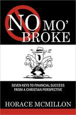 No Mo' Broke: Seven Keys to Financial Success from a Christian Perspective