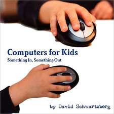 Computers for Kids: Something In, Something Out