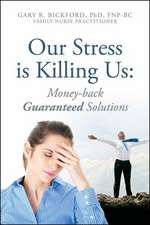 Our Stress Is Killing Us: Money-Back Guaranteed Solutions