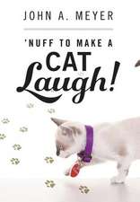 'Nuff to Make a Cat Laugh!