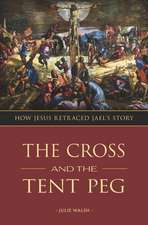 The Cross and the Tent Peg: How Jesus Retraced Jael's Story