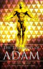 The Testament of Adam: An Epic Axiom of The Emergent One