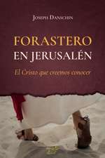 Forastero en Jerusalén: El cristo que creemos conocer