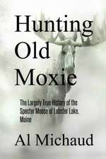 Hunting Old Moxie