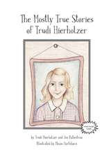 The Mostly True Stories of Trudi Hierholzer