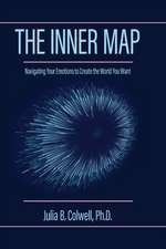 The Inner Map: Navigating Your Emotions to Create the World You Want