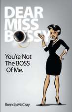 Dear Miss Bossy: You are not the boss of me.