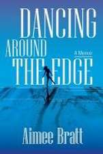 Dancing Around the Edge: A Memoir