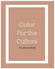 Color For The Culture: A Coloring Book