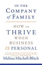 In the Company of Family: How to Thrive When Business Is Personal