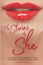 The Stories of She: A contemporary anthology featuring strong female characters.