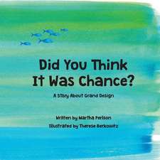 Did You Think It Was Chance?: A Story about Grand Design