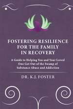 FOSTERING RESILIENCE FOR THE FAMILY IN RECOVERY