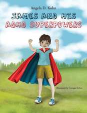 James and His ADHD Superpowers