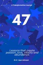 Johnson, E: 47 A TRANSFORMATIONAL JOURNAL