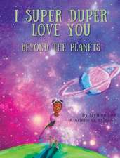 I Super Duper Love You: Beyond the Planets