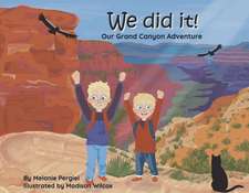 We Did It!: Our Grand Canyon Adventure