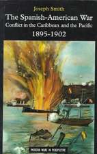 The Spanish-American War 1895-1902: Conflict in the Caribbean and the Pacific