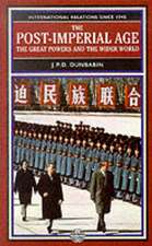 The Post-Imperial Age: The Great Powers and the Wider World: International Relations Since 1945: a history in two volumes