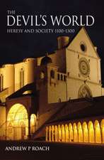 The Devil's World: Heresy and Society 1100-1300