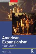 American Expansionism, 1783-1860: A Manifest Destiny?