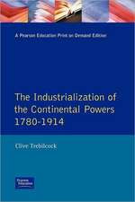 Industrialisation of the Continental Powers 1780-1914, The