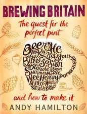 Brewing Britain: The Quest for the Perfect Pint and How to Make It