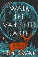 Walk the Vanished Earth