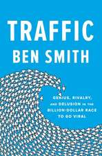 Traffic: Genius, Rivalry, and Delusion in the Billion-Dollar Race