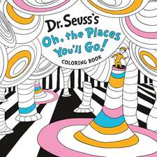 Dr. Seuss's Oh, the Places You'll Go! Coloring Book