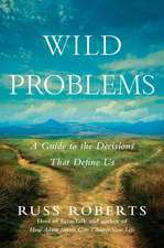 Wild Problems: A Guide to the Decisions That Define Us