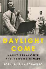 Daylight Come: Harry Belafonte and the World He Made