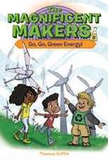 The Magnificent Makers #8: Go, Go, Green Energy!