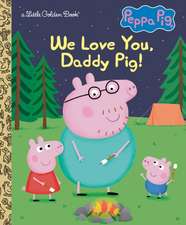 We Love You, Daddy Pig! (Peppa Pig)