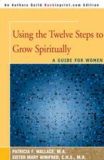 Using the Twelve Steps to Grow Spiritually