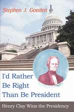 I'd Rather Be Right Than Be President