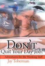 Don't Quit Your Day Job