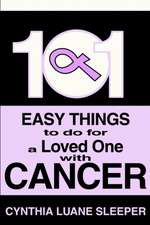 101 Easy Things to Do for a Loved One with Cancer