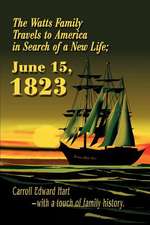 The Watts Family Travels to America in Search of a New Life; June 15, 1823