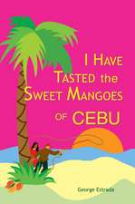 I Have Tasted the Sweet Mangoes of Cebu