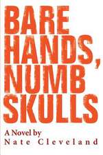 Bare Hands, Numb Skulls