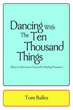 Dancing with the Ten Thousand Things