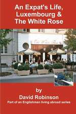 An Expat's Life, Luxembourg & the White Rose