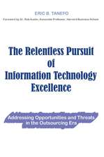 The Relentless Pursuit of Information Technology Excellence