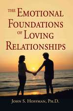 The Emotional Foundations of Loving Relationships