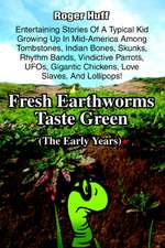 Fresh Earthworms Taste Green