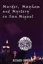 Murder, Mayhem & Mystery in San Miguel