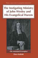 The Instigating Ministry of John Wesley and His Evangelical Harem